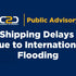 Customer Advisory: Shipping Delays Due to International Flooding